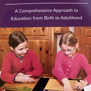 Montessori Today: A Comprehensive Approach to Education from Birth to Adulthood