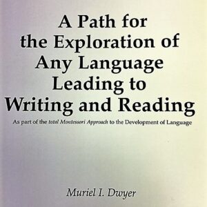 A Path for the Exploration of any language leading to Writing and Reading by Muriel Dwyer