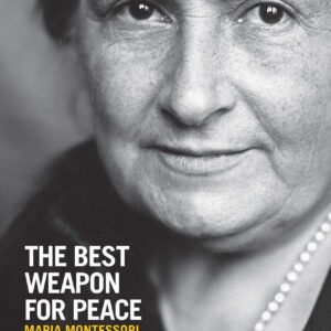 The Best Weapon for Peace: Maria Montessori, Education, and Children's Rights - audio